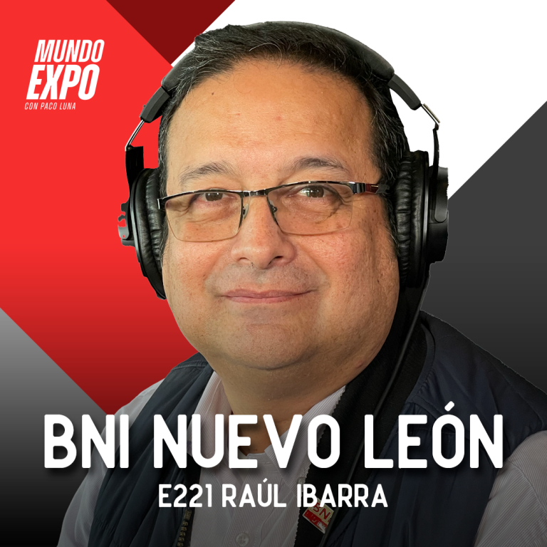 E221 Raúl Ibarra – BNI Nuevo León